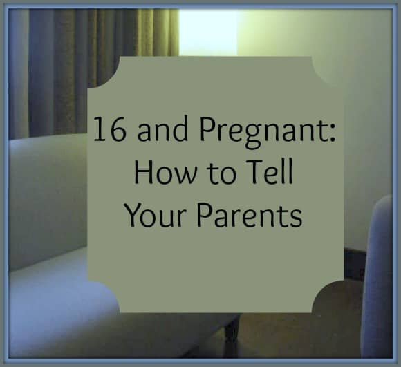 16-and-pregnant-how-to-tell-your-parents