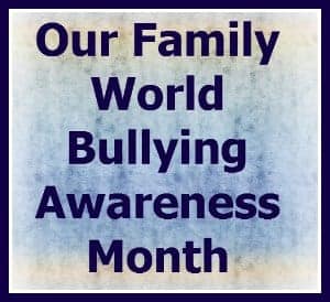Bullying Awareness Month on Our Family World