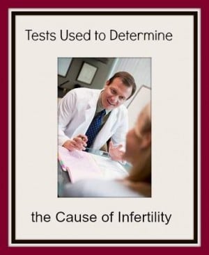 Tests Used to Determine the Cause of Infertility