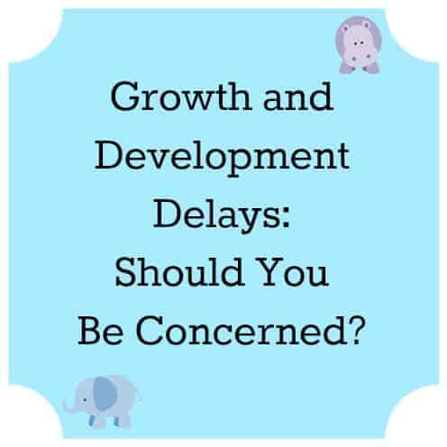 Growth and Development Delays: Should You Be Concerned?