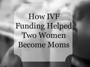 How IVF Funding Helped Two Women Become Moms