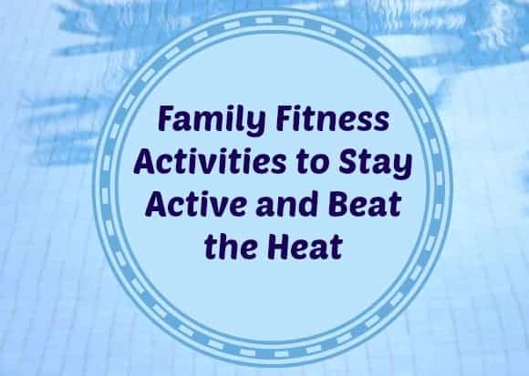 family-fitness-activities-to-beat-the-heat