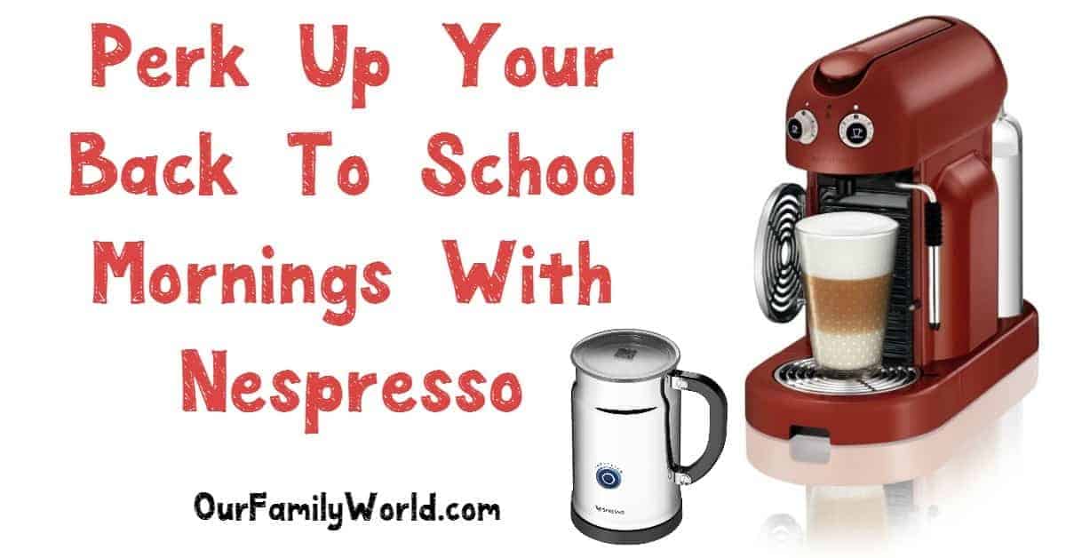 katastrofe Overfladisk piedestal Perk Up Your Back To School Mornings With Nespresso in Jul 2023 -  OurFamilyWorld.com