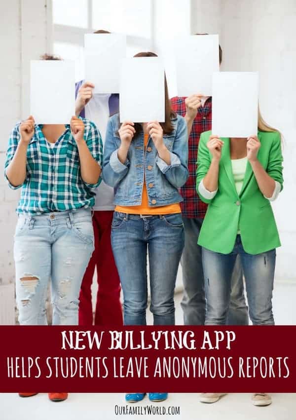 New Bullying App Helps Students Leave Anonymous Reports | Stop Bullying at OurFamilyWorld.com