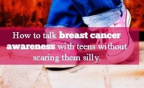 Talking Breast Cancer Awareness with Girls Without Scaring Them!