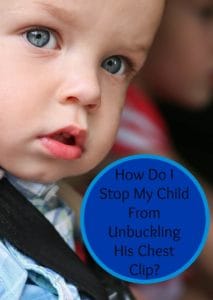 A reader asked "how do I stop my child from unbuckling his chest clip?" We thought this was important and came up with answers to keep your kids safe!