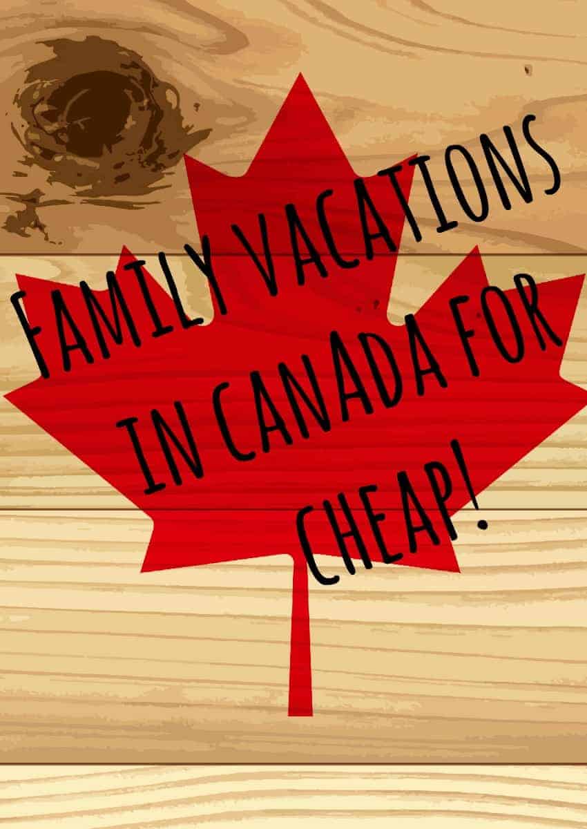 You can pack your family and take cheap family vacations in Canada. Check out a few of our favorite ideas to get you started on your dream getaway!