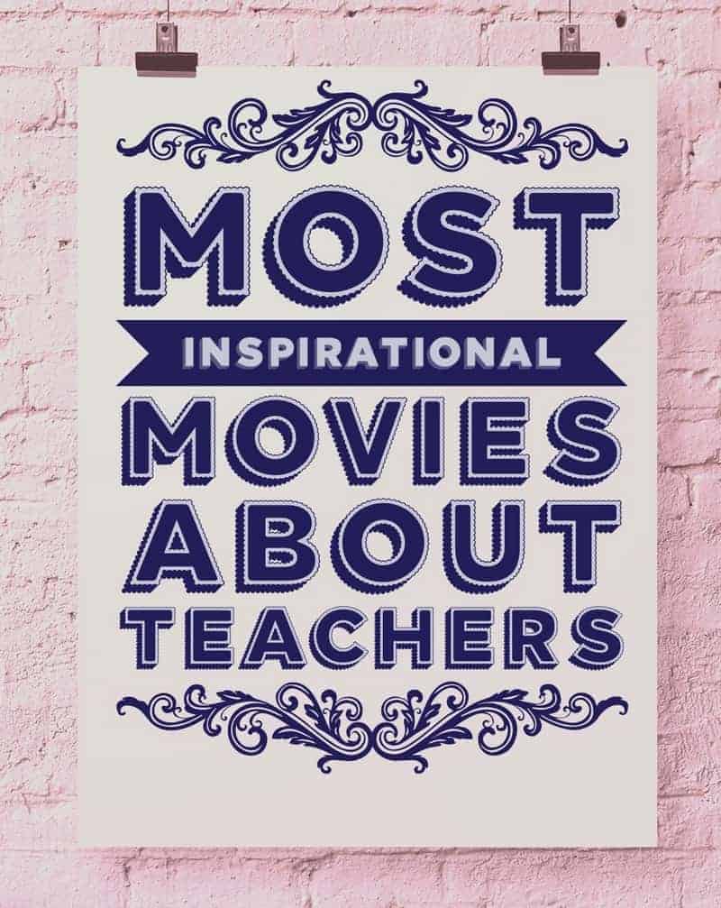 These most inspirational movies about teachers will inspire you to become a better role model for the younger generation and appreciate your own teachers!