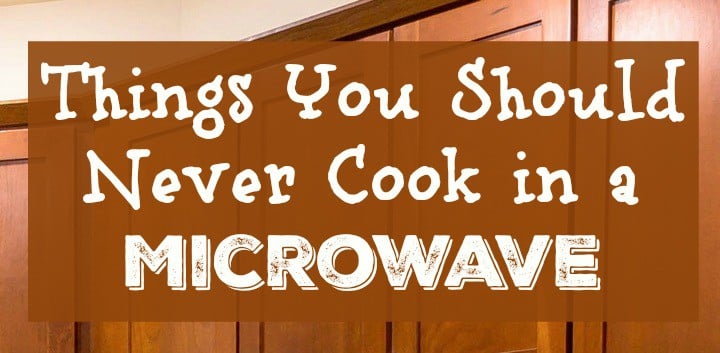 Did you know there are things you should never cook in the microwave? Check out our list and make sure you're cooking safely at home!