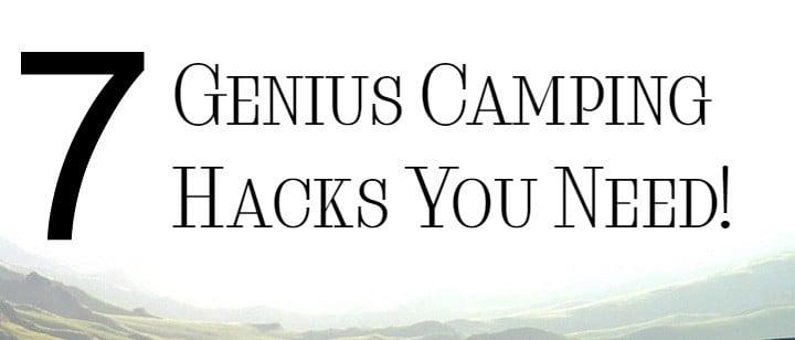 Planning an outdoor family vacation? You NEED these 7 genius camping hacks to keep your fun from going up in the bonfire smoke!