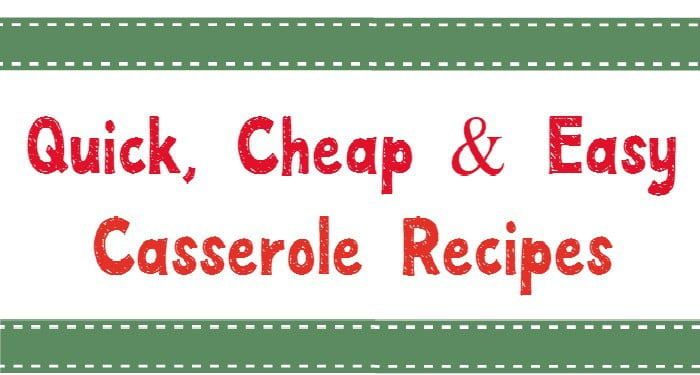 If you're looking for ways to save time and money in the kitchen, these quick, cheap and easy casserole recipes are the way to go!