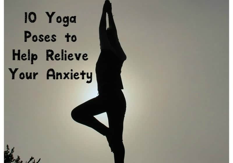 10 Yoga Poses to Help Relieve Your Anxiety [with videos]