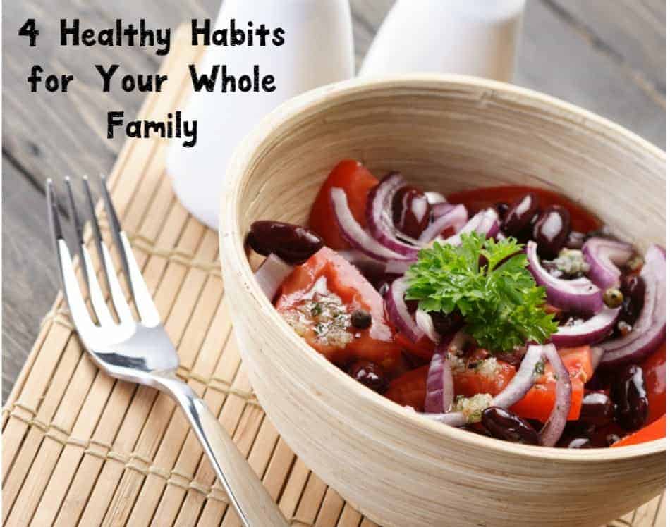 It's never too late to start new healthy habits! Check out four that will benefit your entire family!