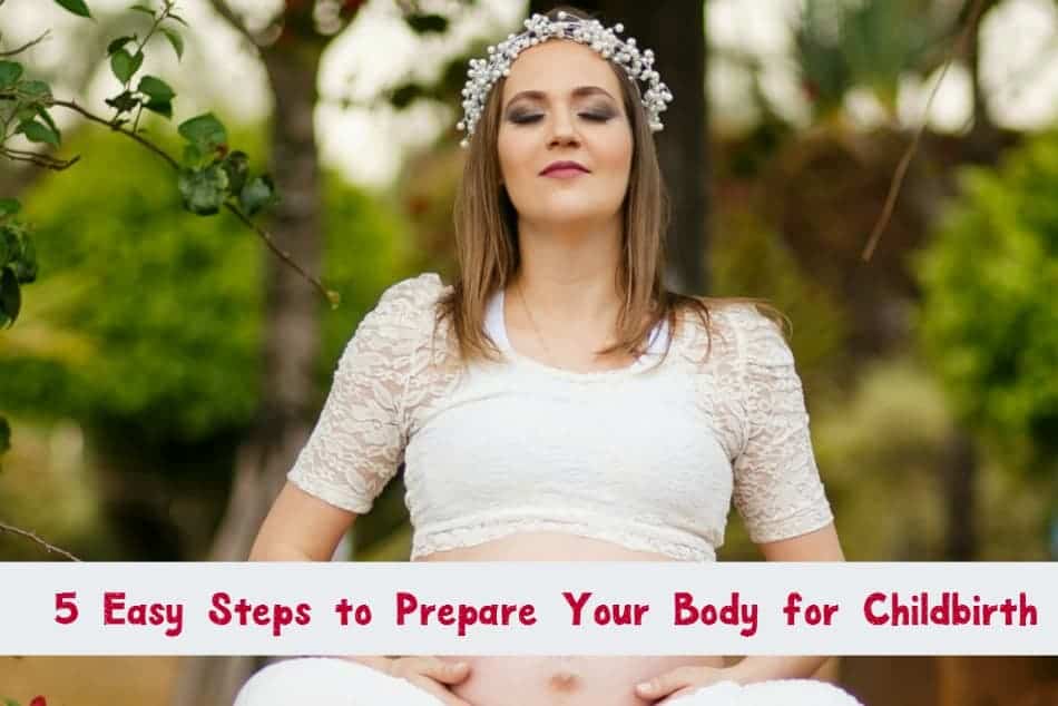 Near the end of your pregnancy? Check out these 5 easy steps to prepare your body for childbirth!