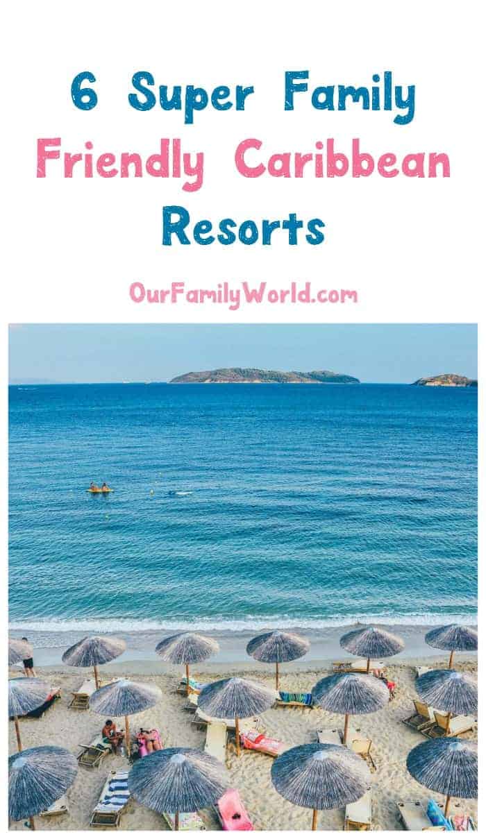 Get ready to take a family vacation in paradise with these six super family-friendly resorts in the Caribbean! The hardest part is deciding which to visit first!