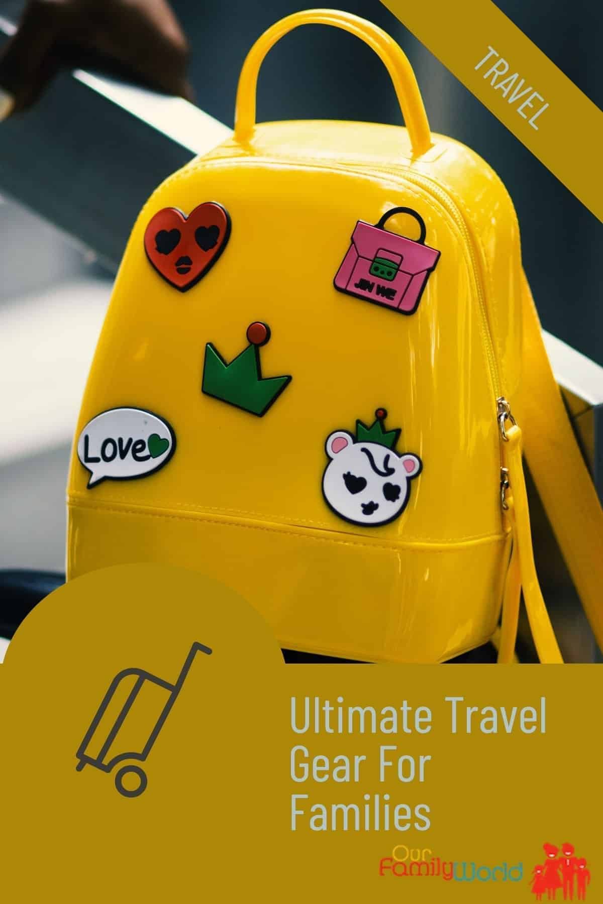 Ultimate Travel Gear For Families List